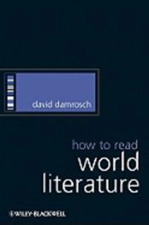 How to Read World Literature; David Damrosch; 2008