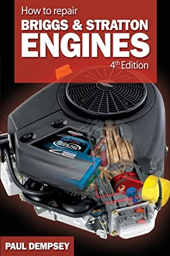 How to repair Briggs & Stratton engines; Paul Dempsey; 2007
