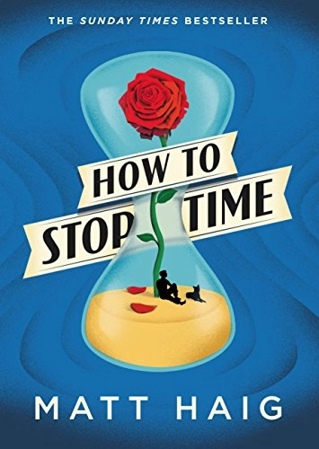 How to stop time; Matt Haig; 2017