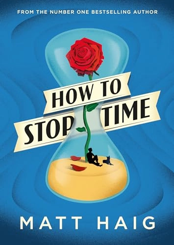How to stop time; Matt Haig; 2017