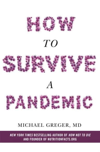 How To Survive a Pandemic; Michael Greger; 2020