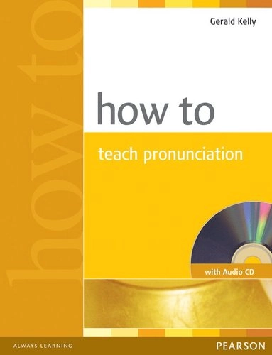 How to teach pronunciation; Gerald. Kelly; 2000