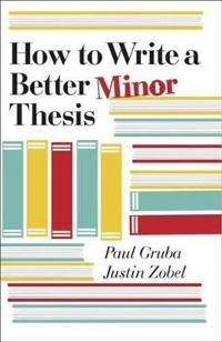 How to write a better minor thesis; Paul Gruba; 2014