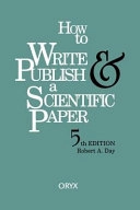 How to write & publish a scientific paper; Robert A. Day; 1998