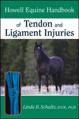 Howell Equine Handbook of Tendon and Ligament  Injuries; Ph.D. Linda B. Schultz DVM; 2004