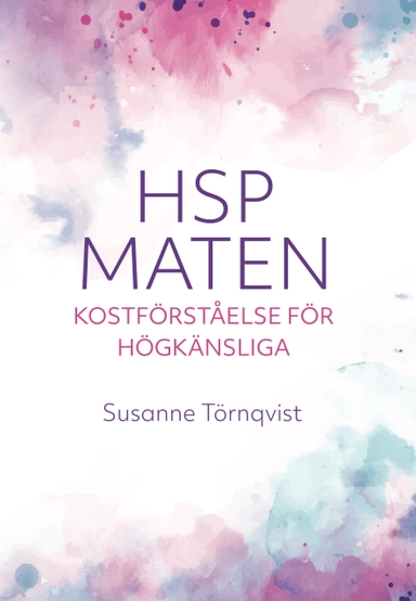 HSP-maten : kostförståelse för högkänsliga; Susanne Törnqvist; 2024