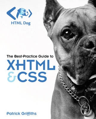 HTML dog : the best-practice guide to XHTML & CSS; Patrick Griffiths; 2007