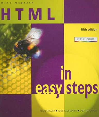 HTML in Easy StepsG - Reference,Information and Interdisciplinary Subjects SeriesIn Easy Steps Series; Mike McGrath