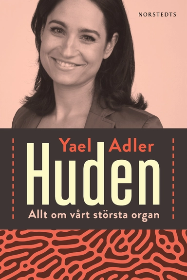Huden : allt om vårt största organ; Yael Adler; 2017
