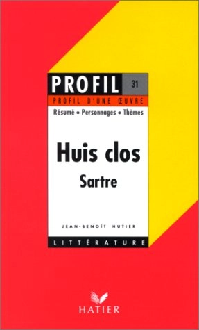 Huis clos, (1944), Sartre: résumé, personnages, thèmesVolym 31 av Profil (Paris. 1996)Profil d'une oeuvre. LittératureVolym 31 av Profil d'une œuvreVolym 31 av Profil littérature, Profil d'une oeuvre; Jean-Benoît Hutier