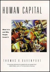 Human Capital: What It Is and Why People Invest It; Thomas O. Davenport; 2008