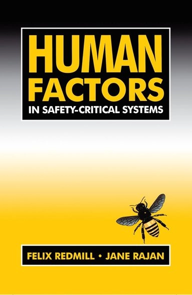 Human factors in safety-critical systems; Felix Redmill, Jane Rajan; 1997