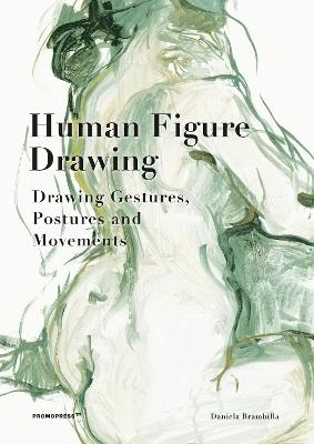 Human Figure Drawing: Drawing Gestures, Postures and Movements; Daniela Brambilla; 2020