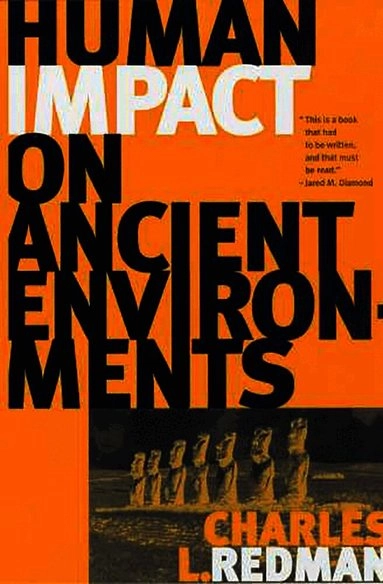 Human impact on ancient environments; Charles L. Redman; 1999