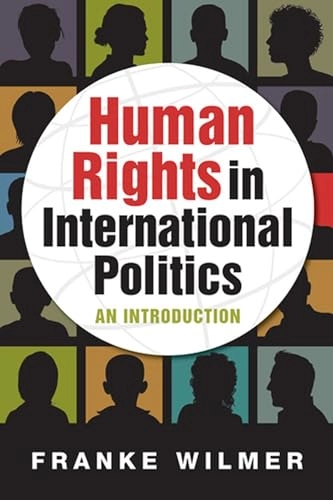 Human rights in international politics : an introduction;  Franke Wilmer; 2015