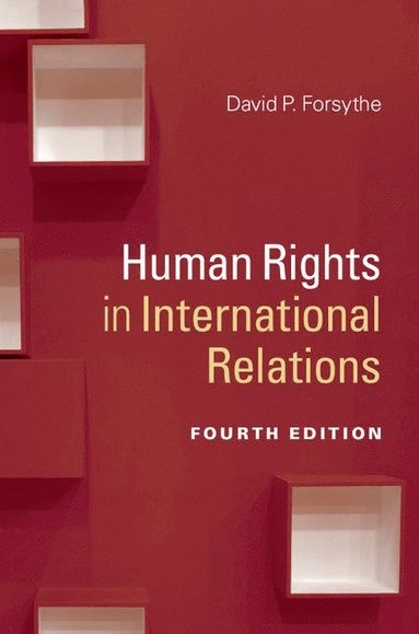 Human rights in international relations; David P. Forsythe; 2018