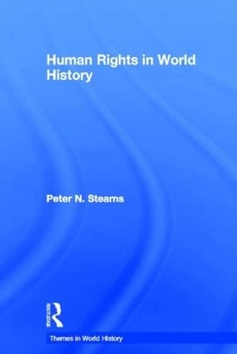 Human rights in world history; Peter N. Stearns; 2012