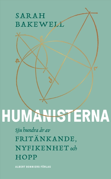 Humanisterna : sjuhundra år av fritänkande, nyfikenhet och hopp; Sarah Bakewell; 2025