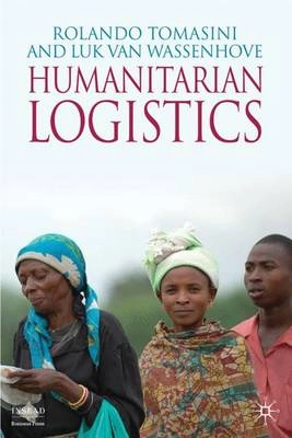 Humanitarian logistics; Rolando M. Tomasini; 2009