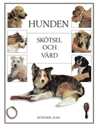 Hunden : skötsel och vård; Bruce Fogle; 1994