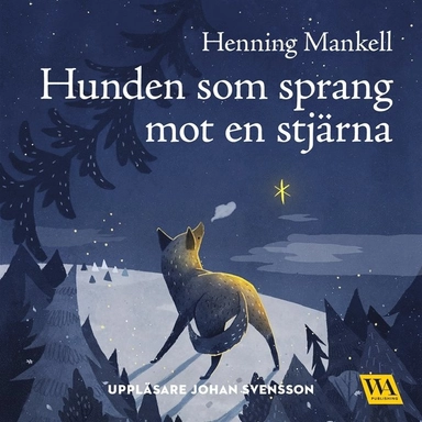 Hunden som sprang mot en stjärna; Henning Mankell, Johan Svensson, Cecilia Heikkilä; 2017
