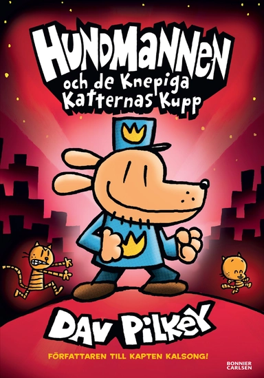 Hundmannen och de knepiga katternas kupp; Dav Pilkey; 2021