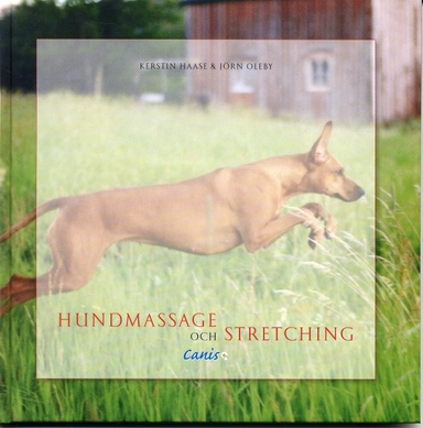Hundmassage och stretching; Kerstin Haase, Jörn Oleby; 2007