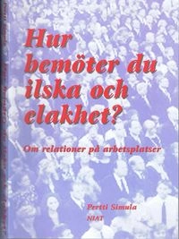 Hur bemöter du ilska och elakhet? : om relationer på arbetsplatser; Pertti Simula; 2001