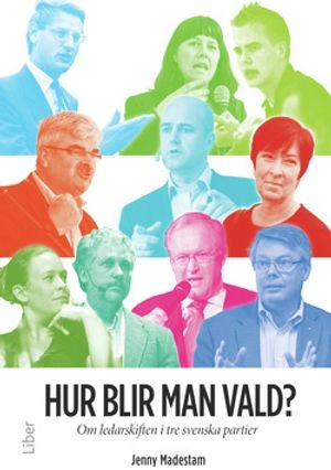 Hur blir man vald? : om ledarskiften i tre svenska partier