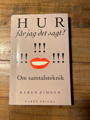 Hur får jag det sagt? : om samtalsteknik; Karen Zimsen; 1994