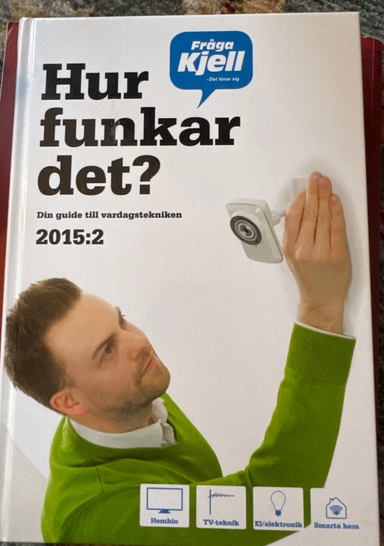 Hur funkar det? : din guide till vardagstekniken 2015. del 2; Karl Emil Nikka; 2015