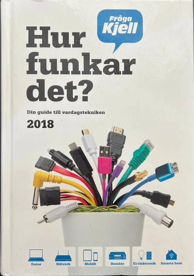 Hur funkar det? : din guide till vardagstekniken 2018; John Fridlund; 2018