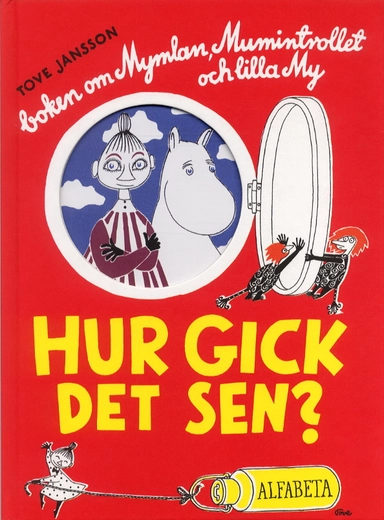 Hur gick det sen? : boken om Mymlan, Mumintrollet och lilla My; Tove Jansson; 2004