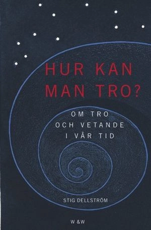 Hur kan man tro?; Stig Dellström; 2001