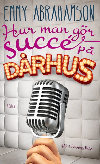 Hur man gör succé på dårhus; Emmy Abrahamson; 2018