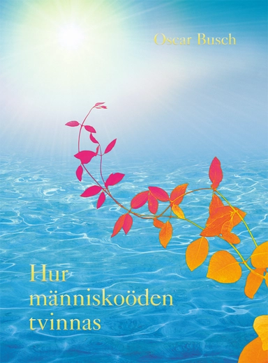 Hur människoöden tvinnas : tusenåriga minnen från fyra jordeliv; Oscar Busch; 2005