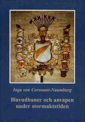Huvudbaner och anvapen under stormaktstiden; Inga von Corswant-Naumburg; 1999