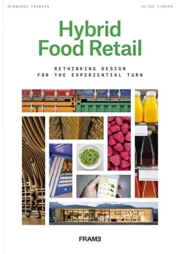 Hybrid Food Retail; Bernhard Franken, Alina Cymera; 2019