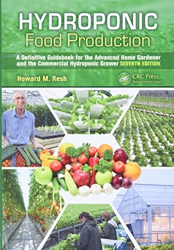 Hydroponic Food Production; Howard M Resh; 2012