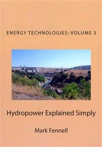 Hydropower explained simply; Mark Fennell; 2012