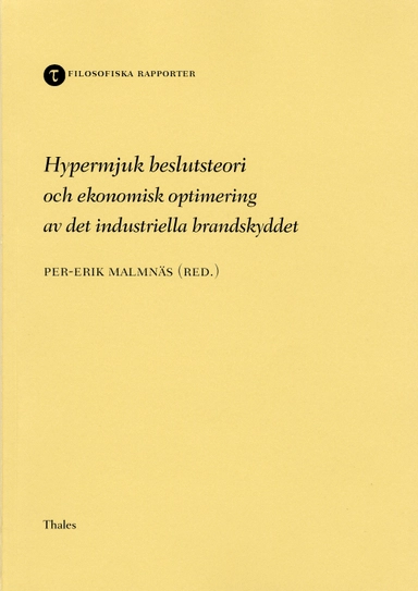 Hypermjuk beslutsteori och ekonomisk optimering av det inudstriella brandsk; Per-Erik Malmnäs; 2002