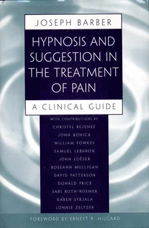Hypnosis and Suggestion in the Treatment of Pain; Joseph Barber, Joseph Barber; 1996