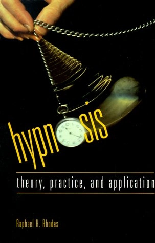Hypnosis: Theory, Practice and Application; Raphael H Rhodes; 2002