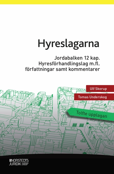Hyreslagarna : Jordabalken 12 kap., lagen om uthyrning av egen bostad, hyresförhandlingslagen m.fl. författningar samt kommentarer; Ulf Skorup, Tomas Underskog; 2020