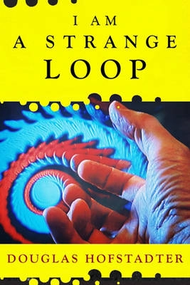 I am a strange loop; Douglas R. Hofstadter; 2007