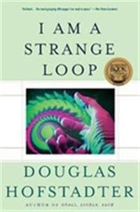 I am a strange loop; Douglas R. Hofstadter; 2007