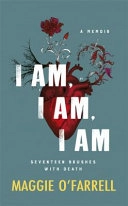 I Am, I Am, I Am; Maggie O'Farrell; 2017