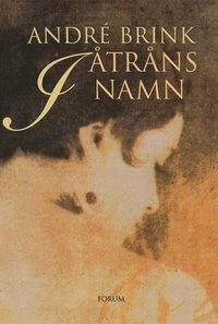 I åtråns namn; André Brink; 2001