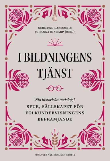 I bildningens tjänst : nio historiska nedslag i SFUB - Sällskapet för folkundervisningens befrämjande