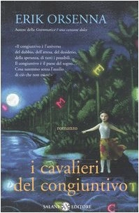 I cavalieri del congiuntivo: romanzo; Erik Orsenna; 2004